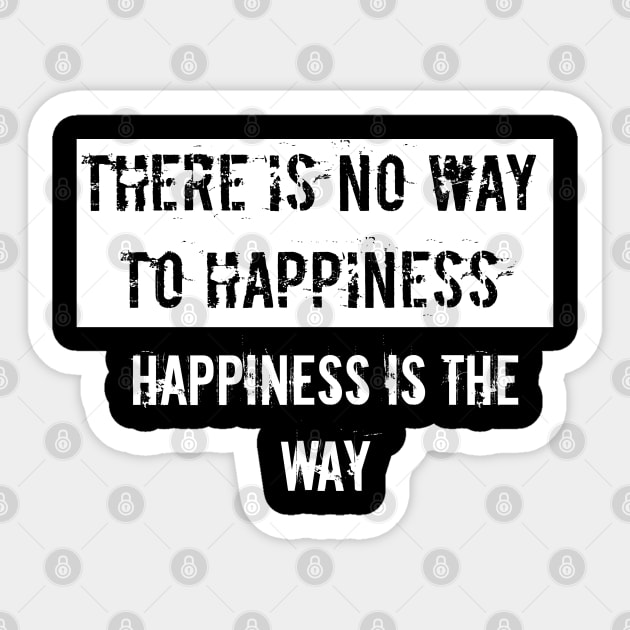 There is no way to happiness Happiness is the way Sticker by Bintook